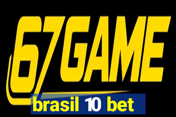 brasil 10 bet